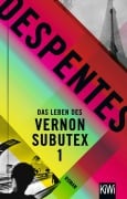 Cover-Bild zum Titel 'Das Leben des Vernon Subutex 1' von 'Virginie Despentes'