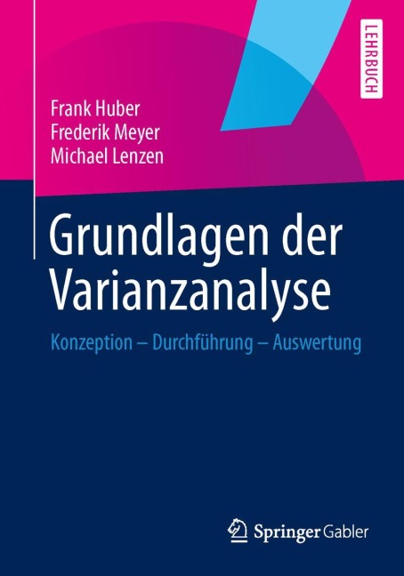Grundlagen der Varianzanalyse - Frank Huber, Michael Lenzen, Frederik Meyer