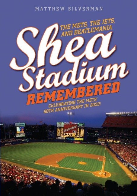 Shea Stadium Remembered - Matthew Silverman
