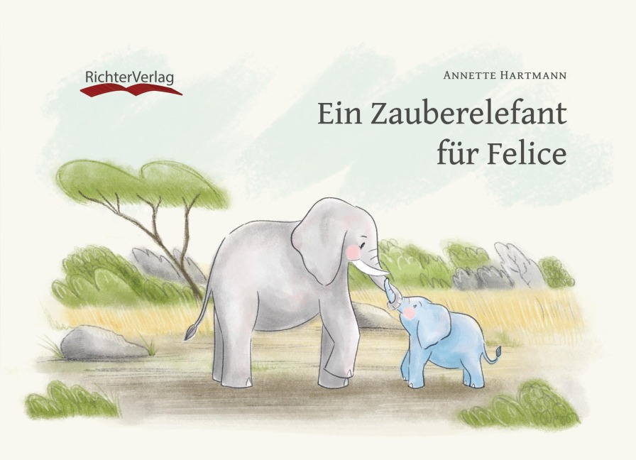 Ein Zauberelefant für Felice - Annette Hartmann, Regine Richter