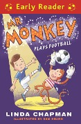 Mr Monkey Plays Football - Linda Chapman
