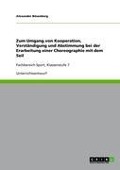 Cover-Bild zum Titel 'Zum Umgang von Kooperation, Verständigung und Abstimmung bei der Erarbeitung einer Choreographie mit dem Seil' von 'Alexander Bösenberg'