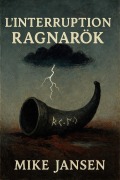 Cover-Bild zum Titel 'L'Interruption Ragnarök' von 'Mike Jansen'