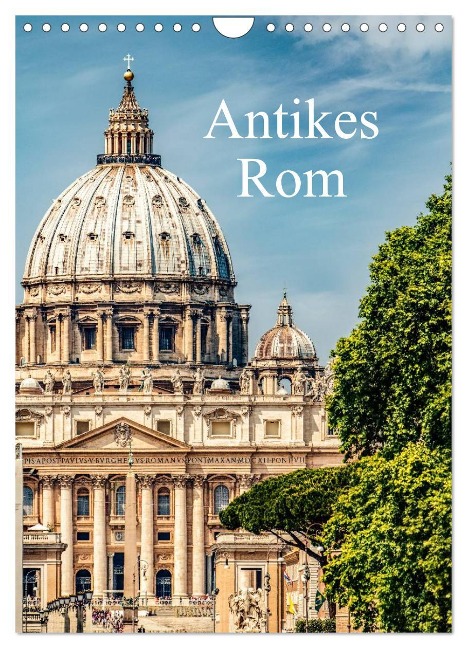 Antikes Rom (Wandkalender 2024 DIN A4 hoch), CALVENDO Monatskalender - Carmen Steiner Und Matthias Konrad