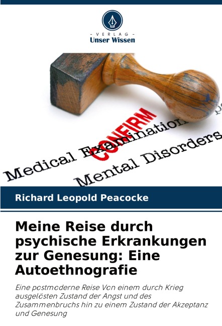 Meine Reise durch psychische Erkrankungen zur Genesung: Eine Autoethnografie - Richard Leopold Peacocke