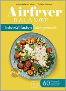 Cover-Bild zum Titel 'Airfryer Balance - Intervallfasten leicht gemacht' von 'Agnieszka Peralta Martin, Peter Heilmeyer'