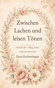 Cover-Bild zum Titel 'Zwischen Lachen und leisen Tönen' von 'Ilona Hochenburger'