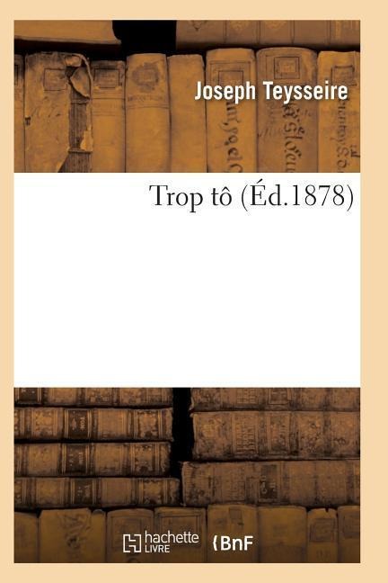 Trop Tôt - Teysseire-J