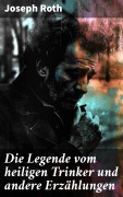 Cover-Bild zum Titel 'Die Legende vom heiligen Trinker und andere Erzählungen' von 'Joseph Roth'