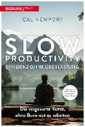 Slow Productivity - Effizienz ohne Überlastung - Cal Newport
