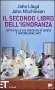 Il secondo libro dell'ignoranza. Tutto quello che credevate di sapere è (ancora) sbagliato - John Lloyd, John Mitchinson