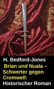 Cover-Bild zum Titel 'Brian und Nuala - Schwerter gegen Cromwell: Historischer Roman' von 'H. Bedford-Jones'