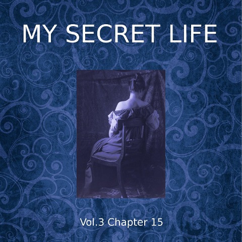 My Secret Life, Vol. 3 Chapter 15 - Dominic Crawford Collins, Dominic Crawford Collins