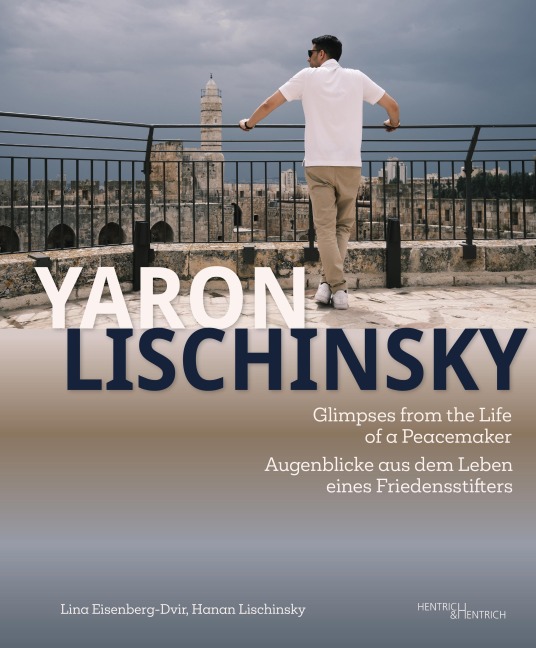 Glimpses from the Life of a Peacemaker - Yaron Lischinsky