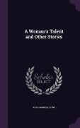 Cover-Bild zum Titel 'A Woman's Talent and Other Stories' von 'Julia Morrell Hunt'
