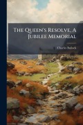 Cover-Bild zum Titel 'The Queen's Resolve, A Jubilee Memorial' von 'Charles Bullock'