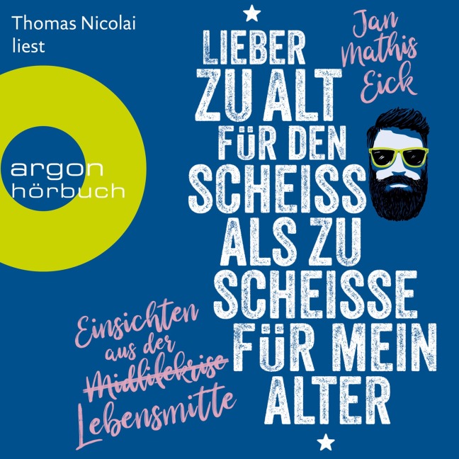 Lieber zu alt für den Scheiß als zu scheiße für mein Alter - Jan Mathis Eick