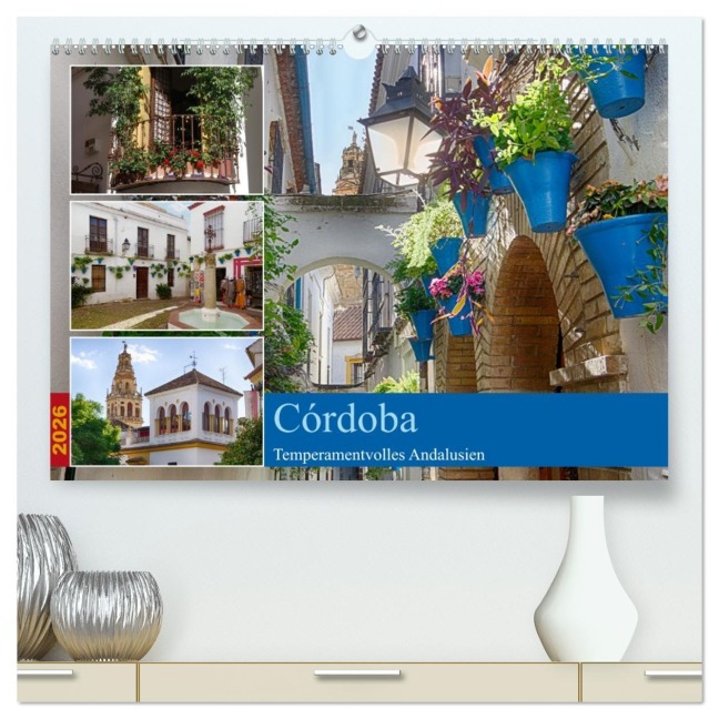 Córdoba -Temperamentvolles Andalusien (hochwertiger Premium Wandkalender 2026 DIN A2 quer), Kunstdruck in Hochglanz - Berthold Werner