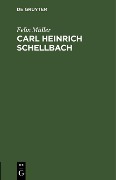 Carl Heinrich Schellbach - Felix Müller