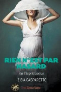 Cover-Bild zum Titel 'Rien n'est par Hasard' von 'Zibia Gasparetto, Par L'Esprit Lucius, Lorena Quiróz Díaz'