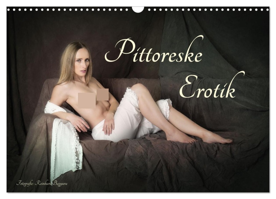 Pittoreske Erotik (Wandkalender 2026 DIN A3 quer), CALVENDO Monatskalender - Reinhard Bagyura