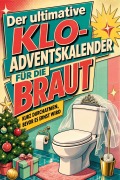 Cover-Bild zum Titel 'Der ultimative Klo-Adventskalender für die Braut' von 'Julian Hoffmann'