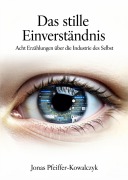 Cover-Bild zum Titel 'Das stille Einverständnis' von 'Jonas Pfeiffer-Kowalczyk'