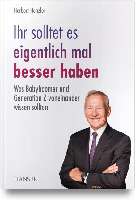 Ihr solltet es eigentlich mal besser haben - Herbert Henzler