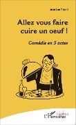 Cover-Bild zum Titel 'Allez vous faire cuire un oeuf !' von 'Tabard'