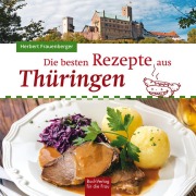 Cover-Bild zum Titel 'Die besten Rezepte aus Thüringen' von 'Herbert Frauenberger'