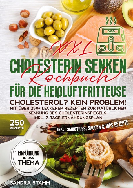 XXL Cholesterin senken Kochbuch für die Heißluftfritteuse - Sandra Stamm