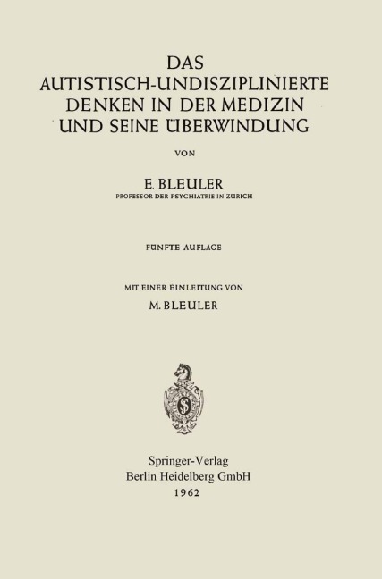 Das autistisch-undisziplinierte Denken in der Medizin und seine Überwindung - Eugen Bleuler, Manfred Bleuler