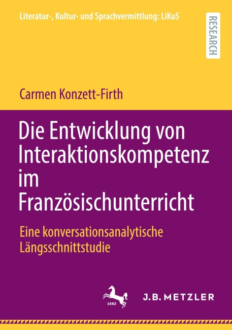 Die Entwicklung von Interaktionskompetenz im Französischunterricht - Carmen Konzett-Firth