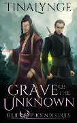 Grave of the Unknown (Blue Phoenix, #4) - Tinalynge