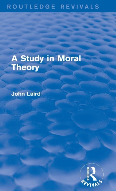 A Study in Moral Theory (Routledge Revivals) - John Laird