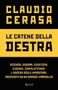 Cover-Bild zum Titel 'Le catene della destra. Scienza, guerra, giustizia, giovani, complottismo: l'ascesa degli impostori. Inchiesta su un grande imbroglio' von 'Claudio Cerasa'