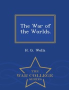 Cover-Bild zum Titel 'The War of the Worlds. - War College Series' von 'H. G. Wells'