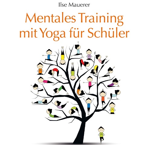 Mentales Training mit Yoga für Schüler - Ilse Mauerer