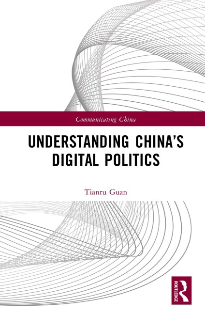 Understanding China's Digital Politics - Tianru Guan
