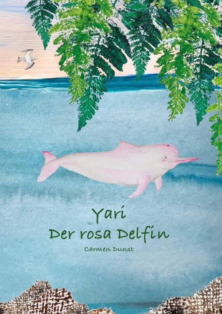Yari, der rosa Delfin - Carmen Dunst