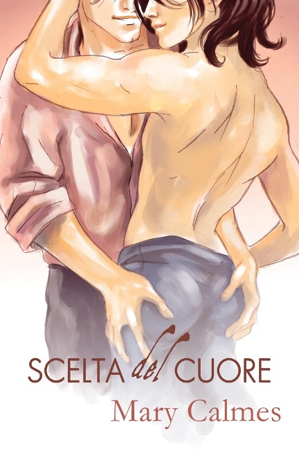 Scelta del Cuore - Mary Calmes