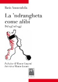 Cover-Bild zum Titel 'La 'ndrangheta come alibi. Dal 1945 ad oggi' von 'Ilario Ammendolia'
