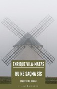 Cover-Bild zum Titel 'Bu Ne Sacma Sis' von 'Enrique Vila-Matas'
