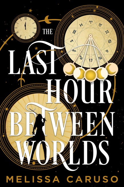 The Last Hour Between Worlds - Melissa Caruso