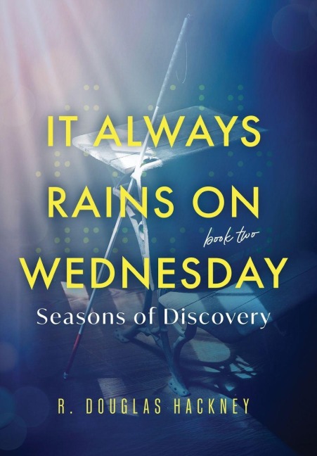 It Always Rains on Wednesday, Book Two - R Douglas Hackney