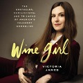Wine Girl: The Obstacles, Humiliations, and Triumphs of America's Youngest Sommelier - 