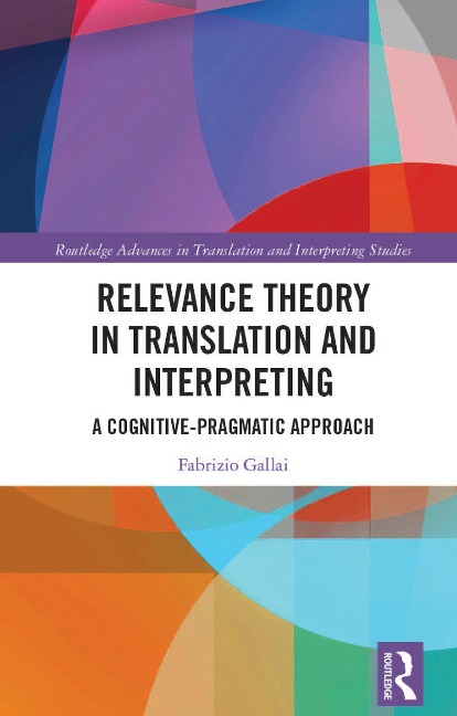 Relevance Theory in Translation and Interpreting - Fabrizio Gallai