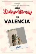 Cover-Bild zum Titel 'Eine Liebeserklärung an Valencia' von 'Paul Vogel'