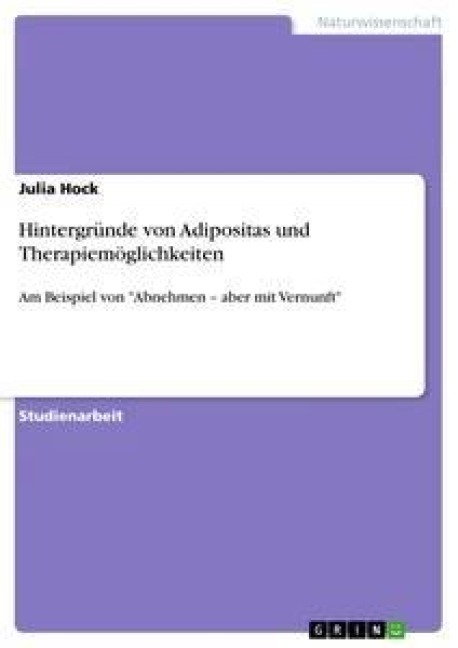 Hintergründe von Adipositas und Therapiemöglichkeiten - Julia Hock