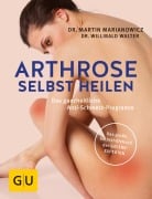 Cover-Bild zum Titel 'Arthrose selbst heilen' von 'Martin Marianowicz, Willibald Walter'